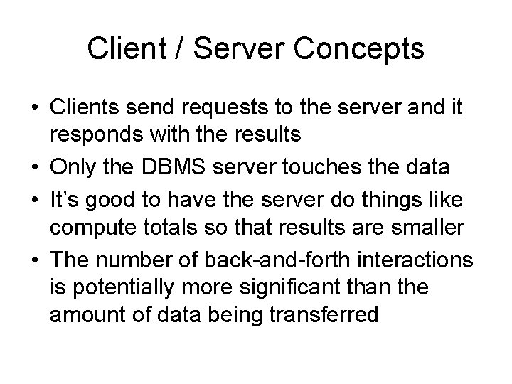 Client / Server Concepts • Clients send requests to the server and it responds Client / Server Concepts • Clients send requests to the server and it responds
