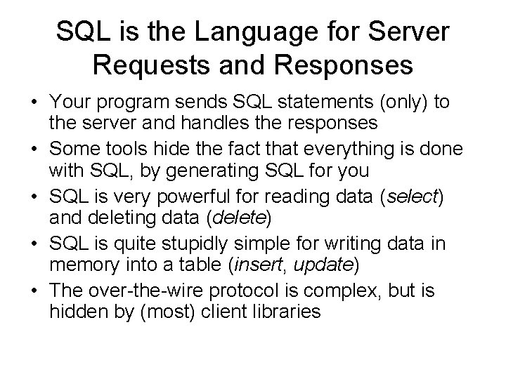 SQL is the Language for Server Requests and Responses • Your program sends SQL SQL is the Language for Server Requests and Responses • Your program sends SQL