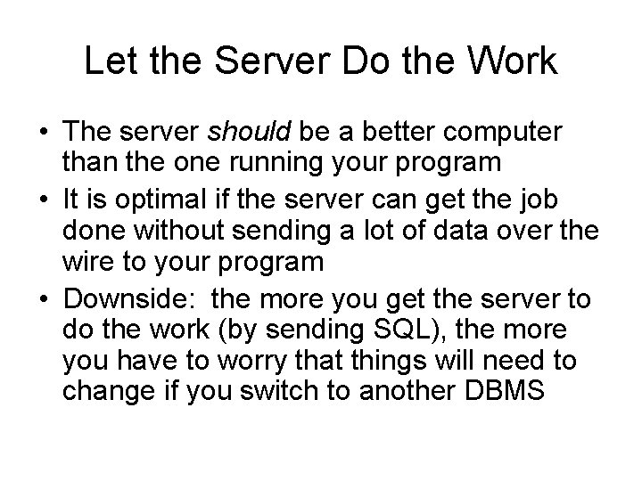 Let the Server Do the Work • The server should be a better computer Let the Server Do the Work • The server should be a better computer