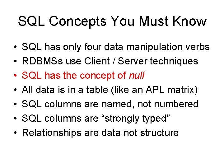 SQL Concepts You Must Know • • SQL has only four data manipulation verbs SQL Concepts You Must Know • • SQL has only four data manipulation verbs