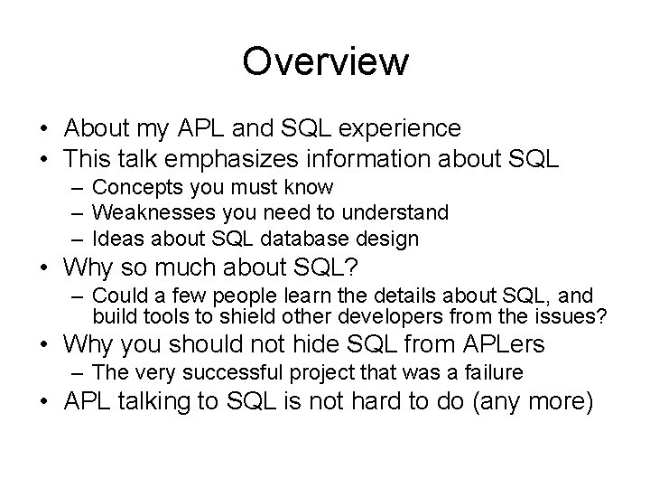 Overview • About my APL and SQL experience • This talk emphasizes information about Overview • About my APL and SQL experience • This talk emphasizes information about