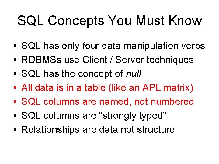 SQL Concepts You Must Know • • SQL has only four data manipulation verbs SQL Concepts You Must Know • • SQL has only four data manipulation verbs