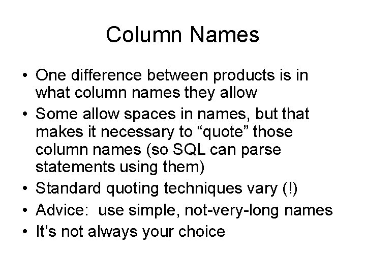 Column Names • One difference between products is in what column names they allow Column Names • One difference between products is in what column names they allow