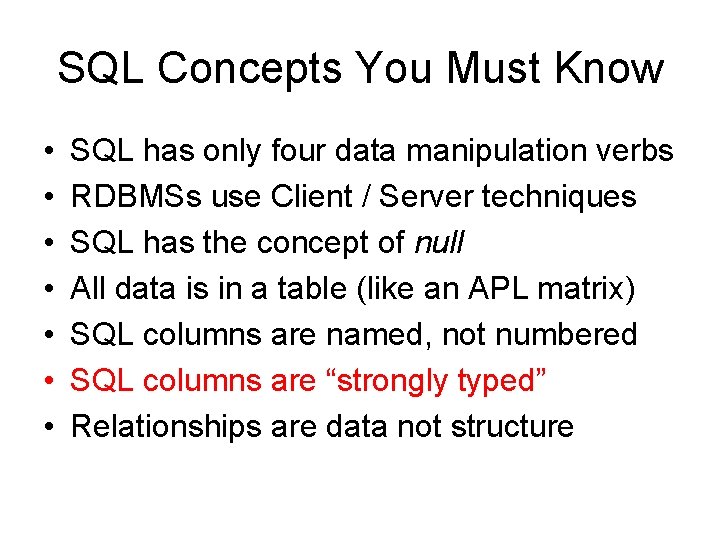 SQL Concepts You Must Know • • SQL has only four data manipulation verbs SQL Concepts You Must Know • • SQL has only four data manipulation verbs