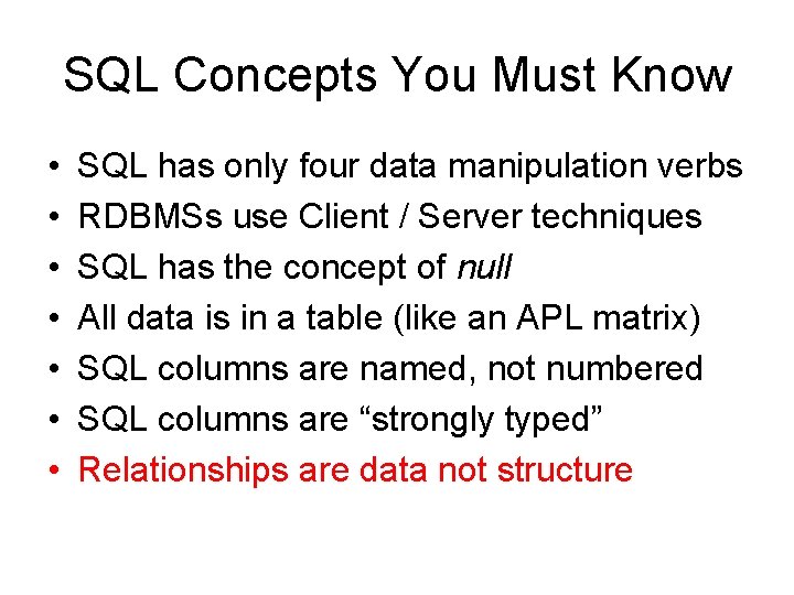 SQL Concepts You Must Know • • SQL has only four data manipulation verbs SQL Concepts You Must Know • • SQL has only four data manipulation verbs