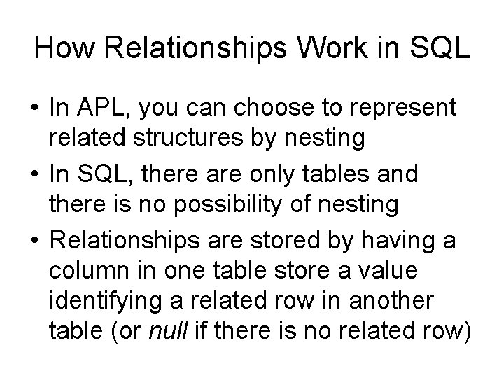 How Relationships Work in SQL • In APL, you can choose to represent related How Relationships Work in SQL • In APL, you can choose to represent related