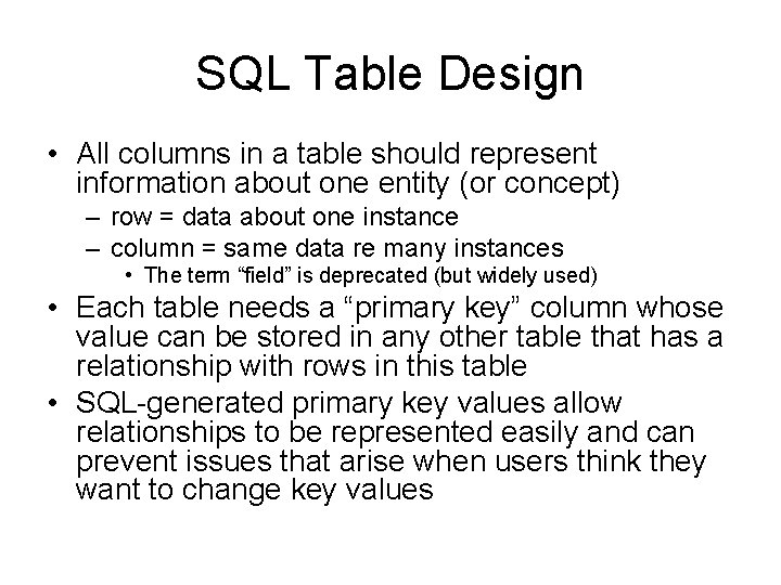SQL Table Design • All columns in a table should represent information about one SQL Table Design • All columns in a table should represent information about one