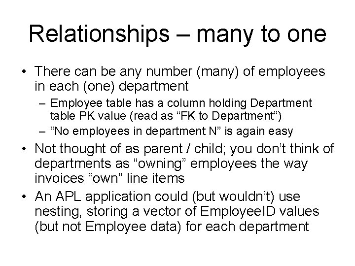 Relationships – many to one • There can be any number (many) of employees Relationships – many to one • There can be any number (many) of employees