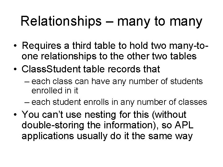 Relationships – many to many • Requires a third table to hold two many-toone Relationships – many to many • Requires a third table to hold two many-toone