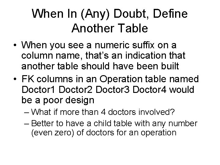 When In (Any) Doubt, Define Another Table • When you see a numeric suffix When In (Any) Doubt, Define Another Table • When you see a numeric suffix