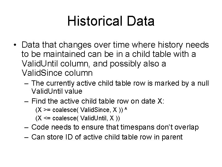 Historical Data • Data that changes over time where history needs to be maintained Historical Data • Data that changes over time where history needs to be maintained