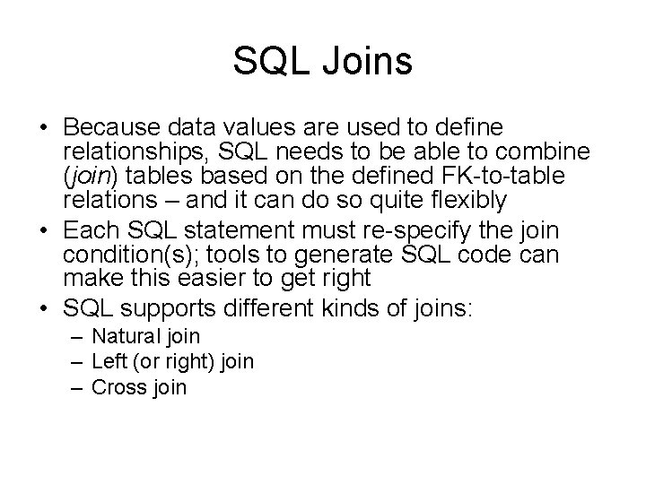SQL Joins • Because data values are used to define relationships, SQL needs to SQL Joins • Because data values are used to define relationships, SQL needs to