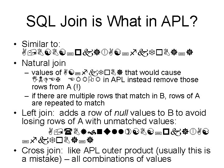 SQL Join is What in APL? • Similar to: A, B[B[; pk] A[; fk.