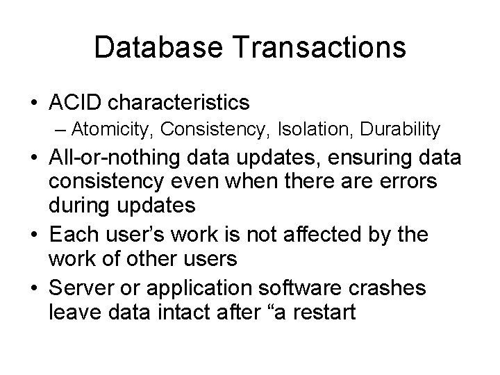 Database Transactions • ACID characteristics – Atomicity, Consistency, Isolation, Durability • All-or-nothing data updates, Database Transactions • ACID characteristics – Atomicity, Consistency, Isolation, Durability • All-or-nothing data updates,