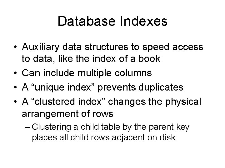 Database Indexes • Auxiliary data structures to speed access to data, like the index Database Indexes • Auxiliary data structures to speed access to data, like the index
