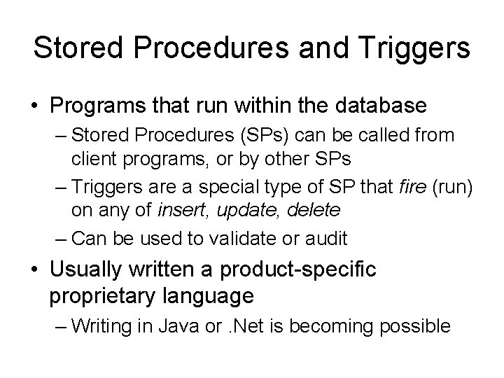 Stored Procedures and Triggers • Programs that run within the database – Stored Procedures Stored Procedures and Triggers • Programs that run within the database – Stored Procedures