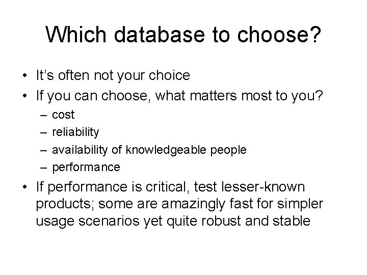 Which database to choose? • It’s often not your choice • If you can Which database to choose? • It’s often not your choice • If you can
