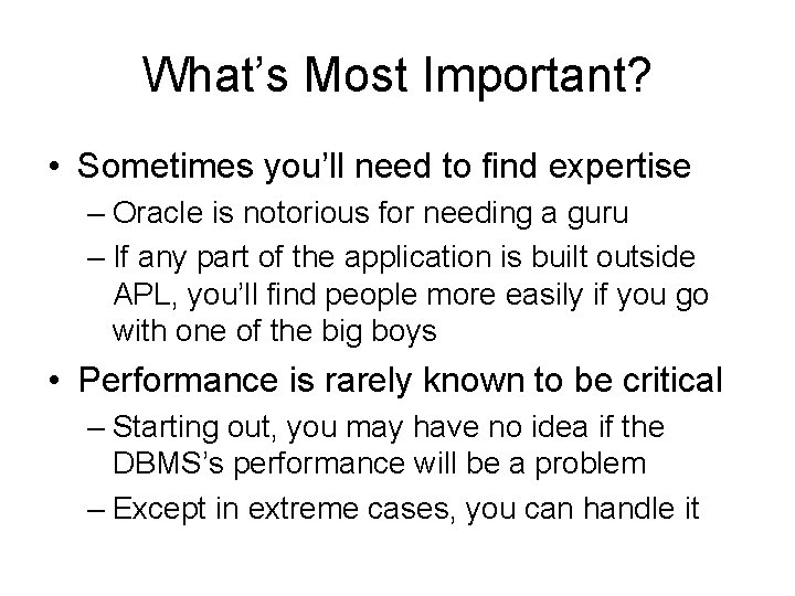 What’s Most Important? • Sometimes you’ll need to find expertise – Oracle is notorious What’s Most Important? • Sometimes you’ll need to find expertise – Oracle is notorious