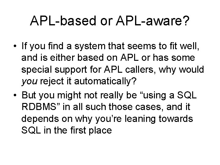 APL-based or APL-aware? • If you find a system that seems to fit well, APL-based or APL-aware? • If you find a system that seems to fit well,