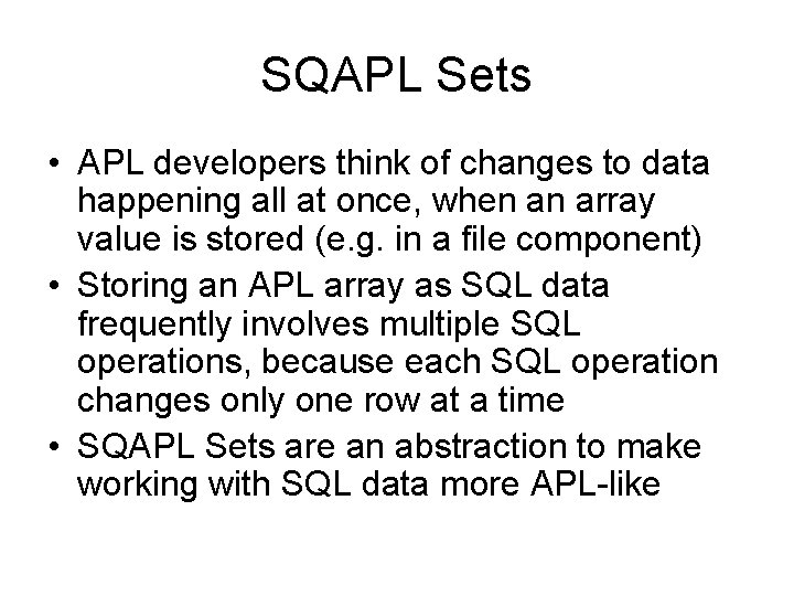 SQAPL Sets • APL developers think of changes to data happening all at once, SQAPL Sets • APL developers think of changes to data happening all at once,