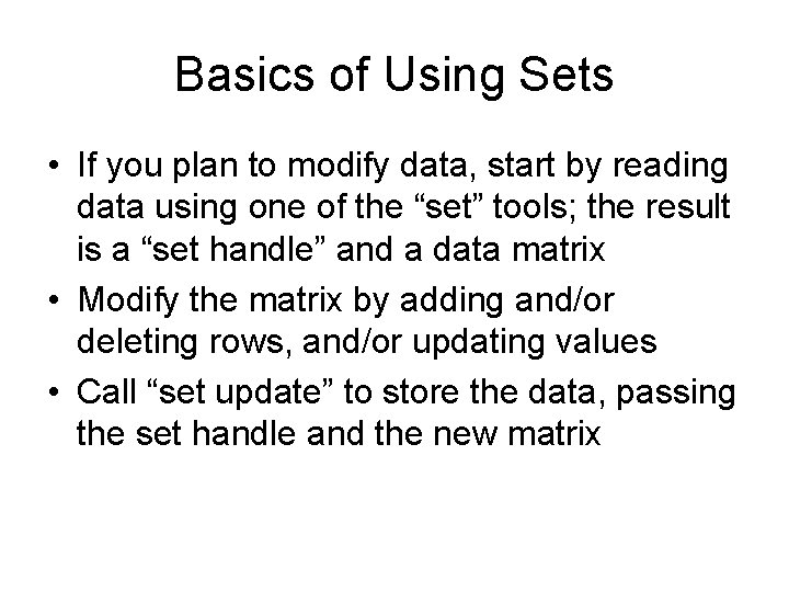 Basics of Using Sets • If you plan to modify data, start by reading Basics of Using Sets • If you plan to modify data, start by reading