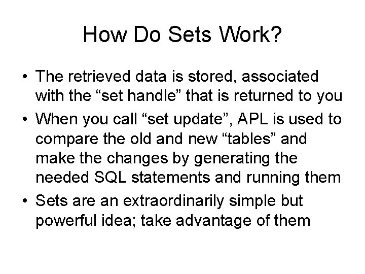 How Do Sets Work? • The retrieved data is stored, associated with the “set How Do Sets Work? • The retrieved data is stored, associated with the “set
