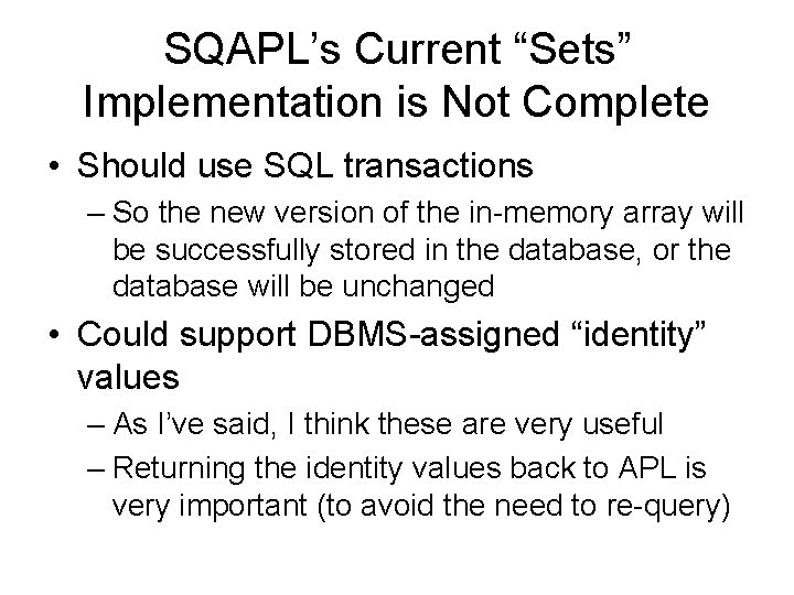 SQAPL’s Current “Sets” Implementation is Not Complete • Should use SQL transactions – So SQAPL’s Current “Sets” Implementation is Not Complete • Should use SQL transactions – So