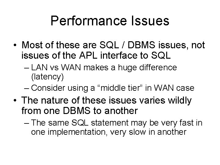 Performance Issues • Most of these are SQL / DBMS issues, not issues of Performance Issues • Most of these are SQL / DBMS issues, not issues of