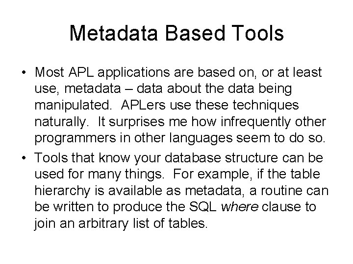 Metadata Based Tools • Most APL applications are based on, or at least use, Metadata Based Tools • Most APL applications are based on, or at least use,