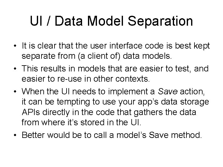 UI / Data Model Separation • It is clear that the user interface code UI / Data Model Separation • It is clear that the user interface code