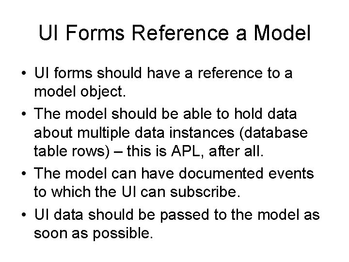 UI Forms Reference a Model • UI forms should have a reference to a UI Forms Reference a Model • UI forms should have a reference to a