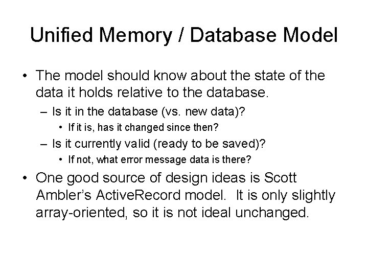 Unified Memory / Database Model • The model should know about the state of Unified Memory / Database Model • The model should know about the state of