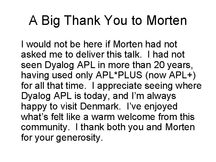 A Big Thank You to Morten I would not be here if Morten had A Big Thank You to Morten I would not be here if Morten had