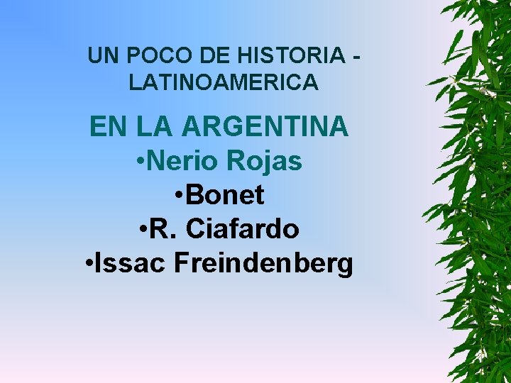 UN POCO DE HISTORIA LATINOAMERICA EN LA ARGENTINA • Nerio Rojas • Bonet •