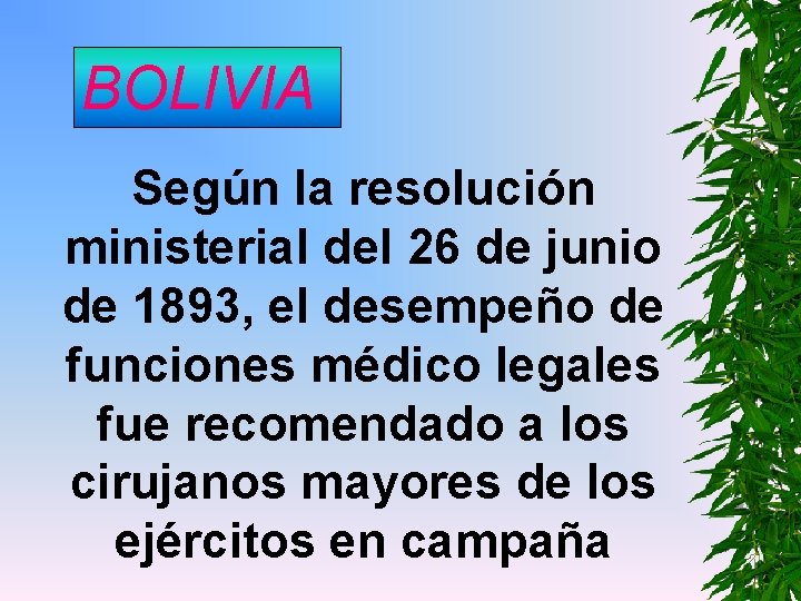 BOLIVIA Según la resolución ministerial del 26 de junio de 1893, el desempeño de