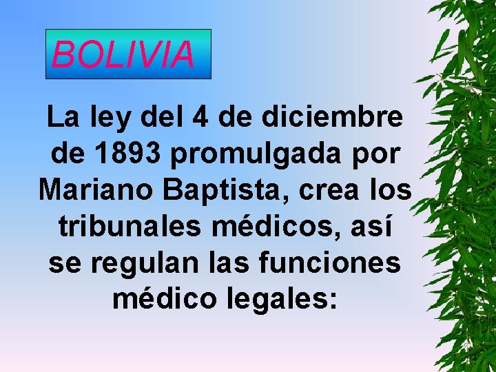 BOLIVIA La ley del 4 de diciembre de 1893 promulgada por Mariano Baptista, crea