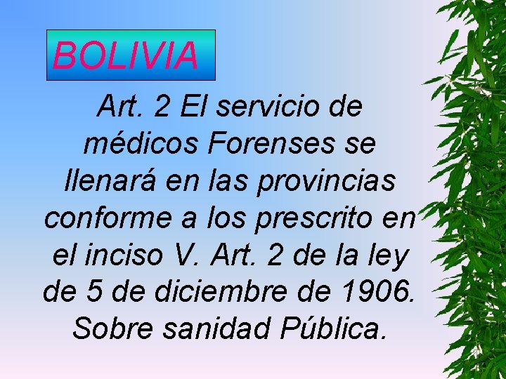 BOLIVIA Art. 2 El servicio de médicos Forenses se llenará en las provincias conforme