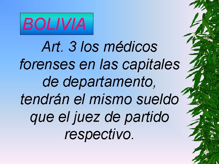 BOLIVIA Art. 3 los médicos forenses en las capitales de departamento, tendrán el mismo