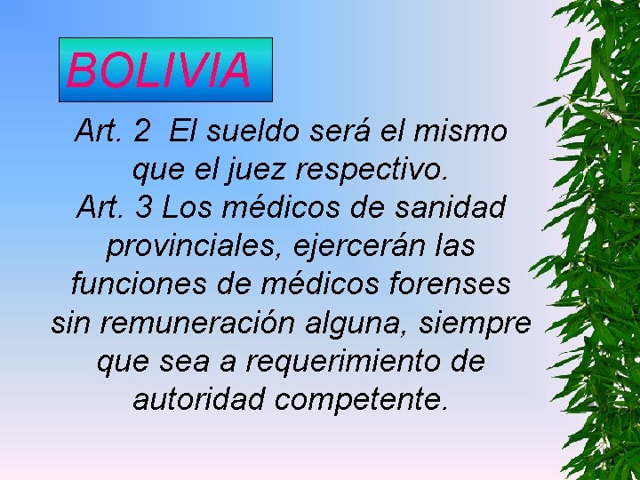 BOLIVIA Art. 2 El sueldo será el mismo que el juez respectivo. Art. 3