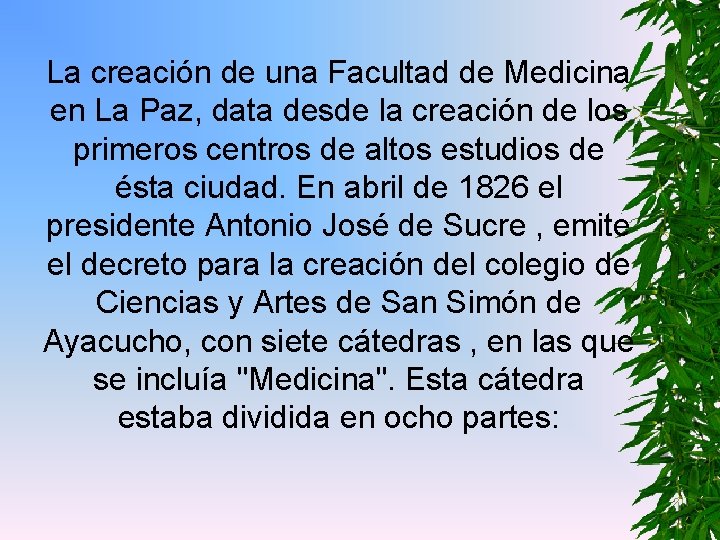 La creación de una Facultad de Medicina en La Paz, data desde la creación