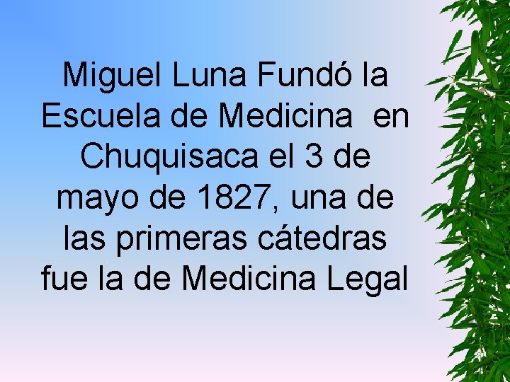 Miguel Luna Fundó la Escuela de Medicina en Chuquisaca el 3 de mayo de