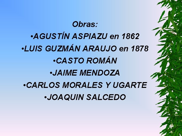 Obras: • AGUSTÍN ASPIAZU en 1862 • LUIS GUZMÁN ARAUJO en 1878 • CASTO