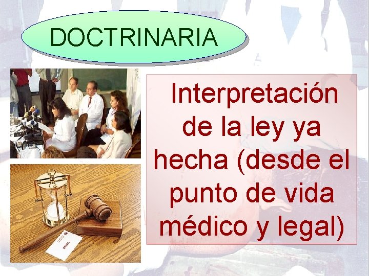 DOCTRINARIA Interpretación de la ley ya hecha (desde el punto de vida médico y