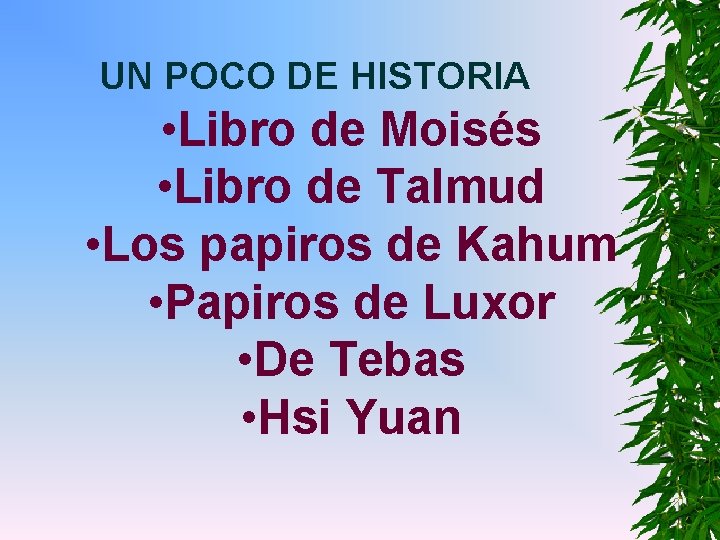 UN POCO DE HISTORIA • Libro de Moisés • Libro de Talmud • Los