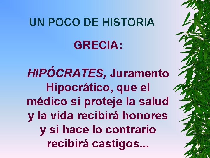 UN POCO DE HISTORIA GRECIA: HIPÓCRATES, Juramento Hipocrático, que el médico si proteje la