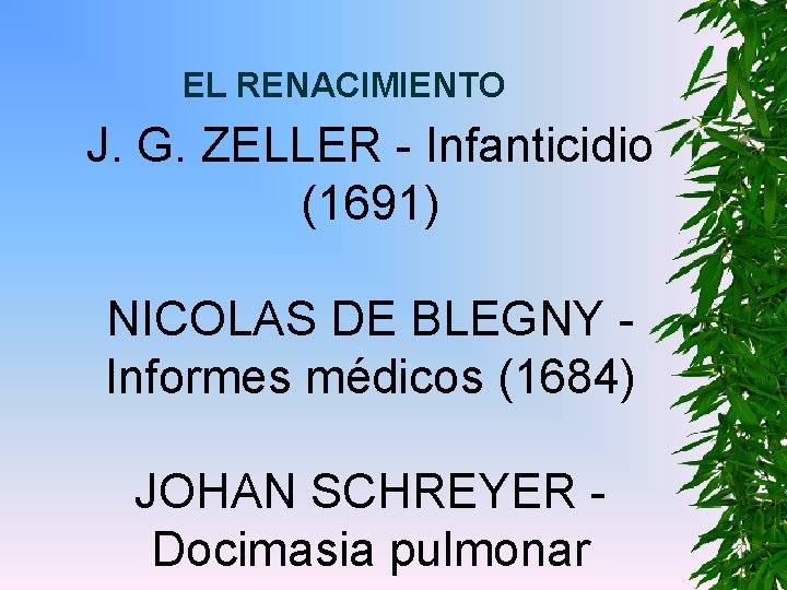 EL RENACIMIENTO J. G. ZELLER - Infanticidio (1691) NICOLAS DE BLEGNY Informes médicos (1684)