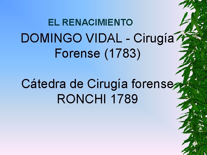 EL RENACIMIENTO DOMINGO VIDAL - Cirugía Forense (1783) Cátedra de Cirugía forense RONCHI 1789