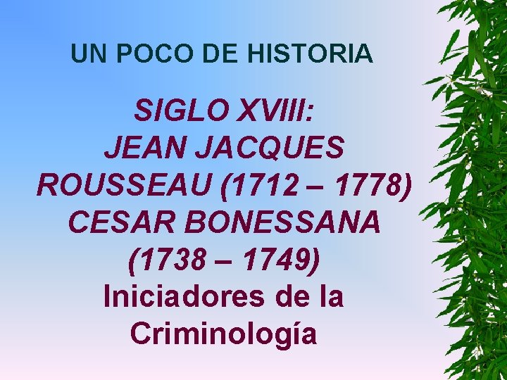 UN POCO DE HISTORIA SIGLO XVIII: JEAN JACQUES ROUSSEAU (1712 – 1778) CESAR BONESSANA