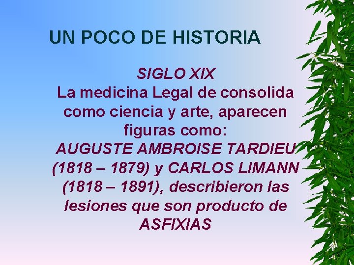 UN POCO DE HISTORIA SIGLO XIX La medicina Legal de consolida como ciencia y