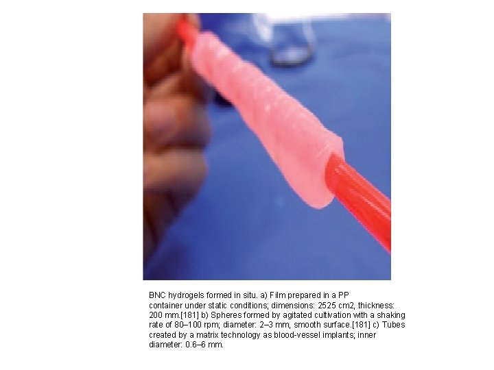 BNC hydrogels formed in situ. a) Film prepared in a PP container under static
